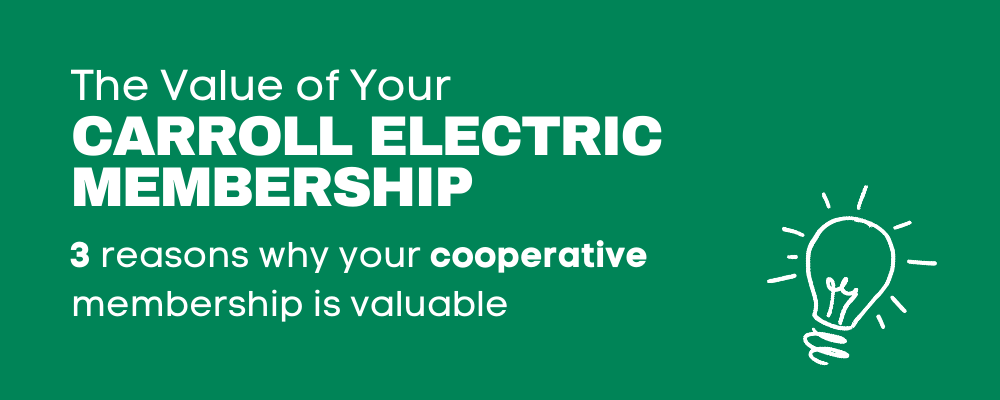 Three reasons why your Carroll Electric membership is valuable